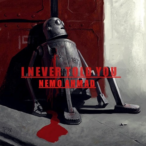 I NEVER TOLD YOU -NEMO AHMAD