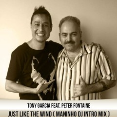 Tony Garcia feat. Peter Fontaine - Just Like The Wind (Maninho DJ Intro Mix)