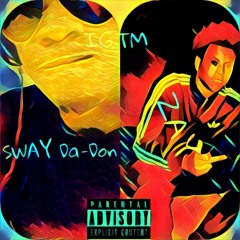 Sway Da-don & ZAY: IGTM