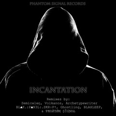 Incantation (Phantom Signal's Lucid Dream Mix)