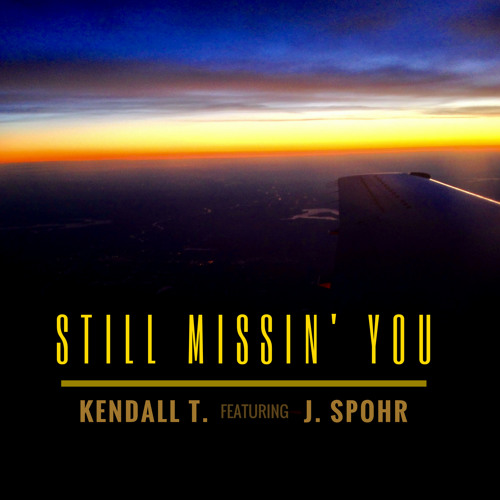 Kendall T. - Still Missin' You feat. J. Spohr (Original)