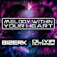 Bizerk & Olivia Outrage - Melody Within Your Heart (Original Mix)