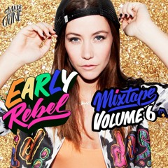 EARLY REBEL MIXTAPE - VOLUME 6 - BY MADE IN JUNE