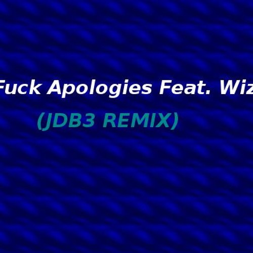 JoJo - Fuck Apologies Feat. Wiz Khalifa (JDB3 Remix)