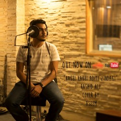 "Kabhi Kabhi Aditi Zindagi" Rashid Ali Cover by Aseem