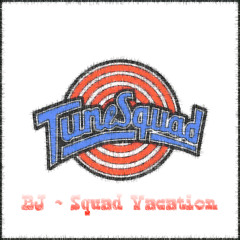BJ - Squad Vacation