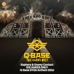 Saphera & Enemy Contact - DIE.HARDS.ONLY (Q-BASE 2016 DYOA Anthem)
