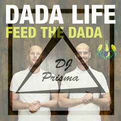 Dada Life - Feed The Dada (Prisma Edit)