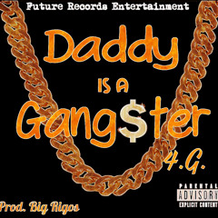 Daddy Is A Gang$ter (Prod. Big Rigos)