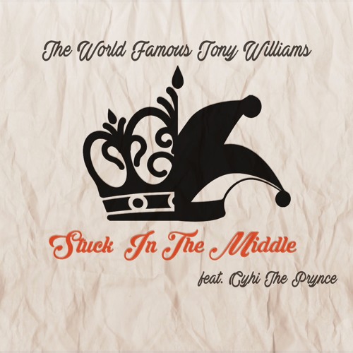 The World Famous Tony Williams (Feat. CyHi The Prynce) Stuck in the Middle