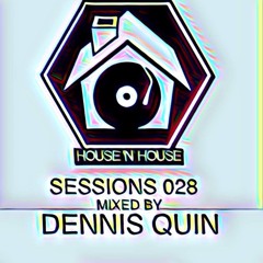 Dennis Quin - House 'N' House Sessions 028