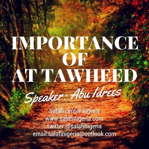 The Importance Of Tawheed - Abu Idrees | Nigeria