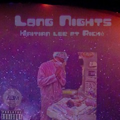 Haitian Lee - Long Nights ft. Riché
