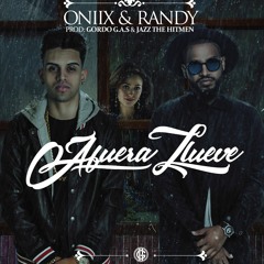 Oniix Ft Randy Nota Loka - Afuera Llueve