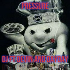 Dj Ft DayDay & Devinn Pressure