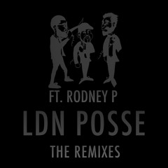 LDN Posse ft. Rodney P (Kensaye Remix)