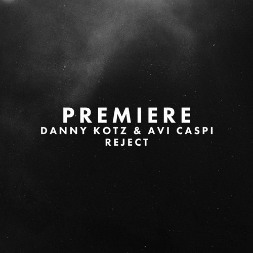 Premiere: Danny Kotz & Avi Caspi - Reject