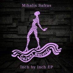 Mihalis Safras - Inch By Inch (CAJUAL)