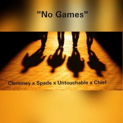 Thee Untouchable - No Games Ft. Clemmey /Spade/ Chief