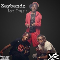 Zaybandz"'Been Thuggin