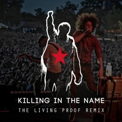 Killing In The Name (The Living Proof Remix)