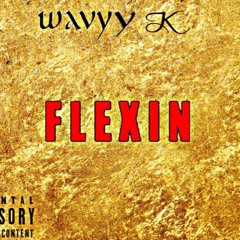Wavyy K "Flexin" (Prod. by CashMoneyAp)