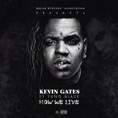 Kevin Gates - How We Live ft. Yung Blaze