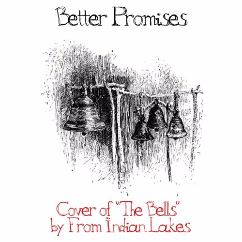 Stream The Bells From Indian Lakes Cover By Better Promises By Better Promises Listen Online For Free On Soundcloud