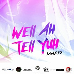 LAWLESS - WELL AH TELL YUH (Bend Yuh Back)