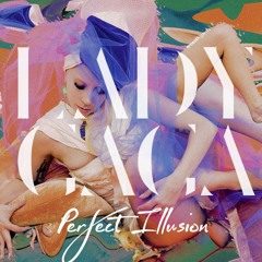 Lady Gaga - Perfect Illusion ( Remix )