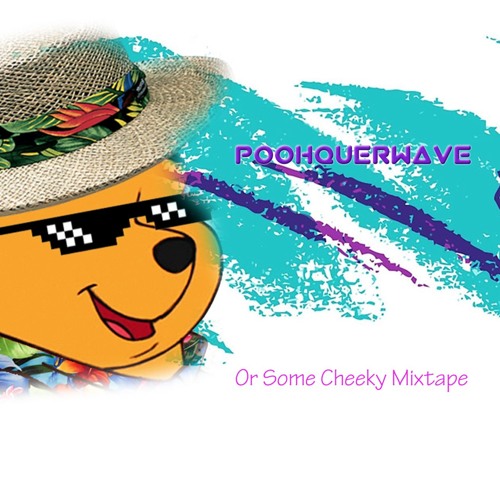 PoohquerWave or Some cheeky mixtape