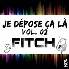 Je Dépose Ca La Vol.02 -Dj Fitch