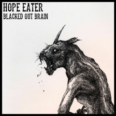 Blacked Out Brain (HOPE EATER)