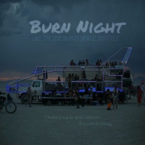 Burn Night on The Disco Space Shuttle with Chad Clubb & Pablo on Horns