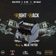 Nillie Yatted X Gi Zoe X Cap Dollaz - Right Back  ( Pro by Nillie Yatted )