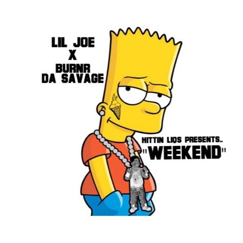 WeekEnd Lil Joe X BurnrDaSavage