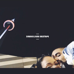 DRAKE & RIRI MIXTAPE