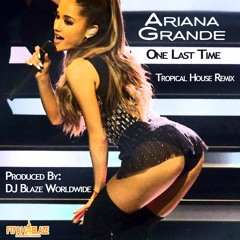 Ariana Grande - One Last Time Instrumental (Tropical House Remix) Fiyah Blaze Productions