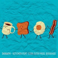 DANWAK - KITCHEN FEAT. CZAR ZUTA (PROD. DOUGHSO)[MIXED BY DARWIN]