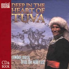"Deep in The Heart Of Tuva: Cowboy Music From The Wild East" : Mikhail Alperin : Tuvan Industrial
