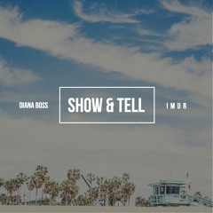 Diana Boss x I M U R | Show And Tell