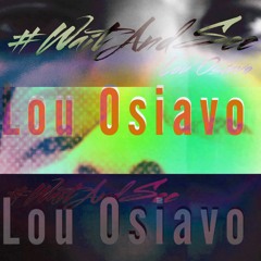#WaitAndSee #LouOsiavo version one...