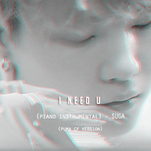 Stream I Need U Piano Instrumental Ver Puma Cf By Suga By Lưu Nguyệt Listen Online For Free On Soundcloud Stream I Need U Piano Instrumental Ver Puma Cf By Suga By Lưu Nguyệt Listen Online For Free On Soundcloud