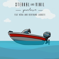 Sterkøl & Vinil Ft. Néha & Bertrand Lacoste - Your Love (Original Mix)