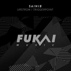 Sainib - Triggerpoint [Out On Fukai Music]