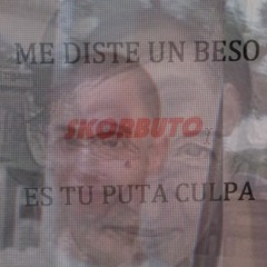 ESKORBUTO-ME DISTE UN BESO ES TU PUTA CULPA (FULL VINIL) lyrics on decepticon.