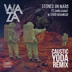 Stoned on Mars (Caustic Yoda Remix)