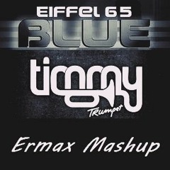 Eiffel 65 vs. Timmy Trumpet - I'm Freaky Blue (Ermax Mashup)