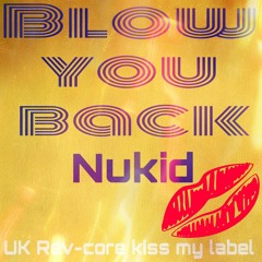 Nukid - Blow You Back (UK RevCore 2016)