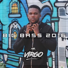 Mr Virgo Big Bass 2016 (Bassline Mix)